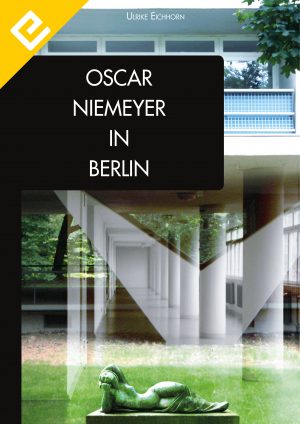 Oscar Niemeyer in Berlin - Edition Eichhorn