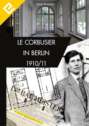 Corbusier in Berlin 1910 Edition Eichhorn
